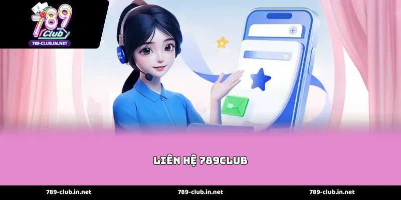 Tổng Hợp Các Kênh Liên Hệ 789club Phổ Biến Nhất