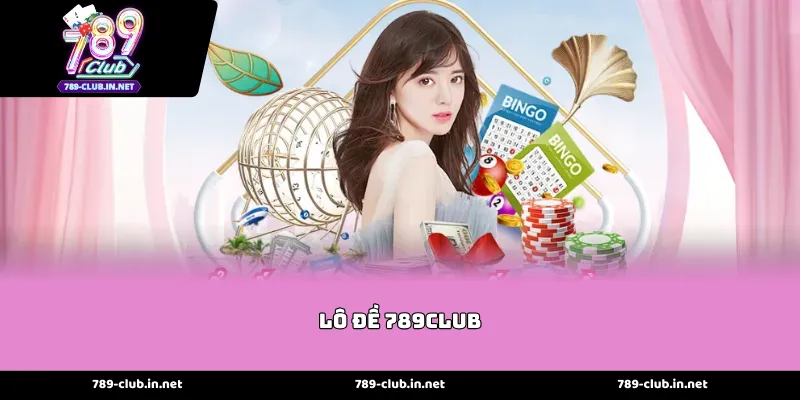 Ưu Điểm Nổi Bật Khi Tham Gia Lô đề 789club