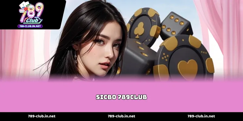 Sức Hút Khó Cưỡng Từ Siêu Phẩm Sicbo 789club Trực Tuyến