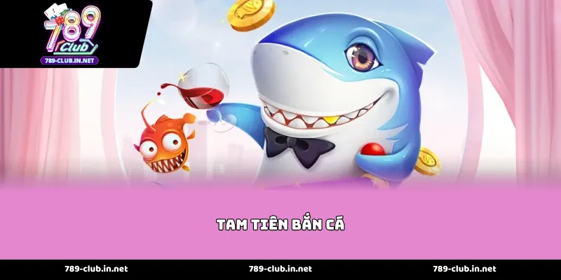 Khởi Đầu Cơ Duyên Săn Thưởng Trong Tam tiên bắn cá